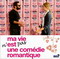 MA VIE N'EST PAS UNE COMEDIE ROMANTIQUE